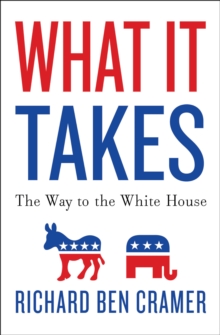 Image for What it takes: the way to the White House