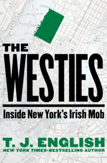 Image for The Westies: inside the Hell's Kitchen Irish mob