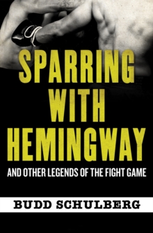 Image for Sparring with Hemingway: and other legends of the fight game
