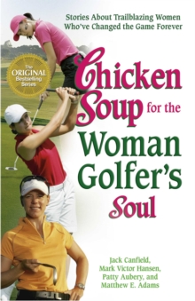 Image for Chicken Soup for the Woman Golfer's Soul: Stories About Trailblazing Women Who've Changed the Game Forever