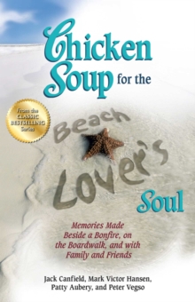 Image for Chicken Soup for the Beach Lover's Soul: Memories Made Beside a Bonfire, on the Boardwalk, and with Family and Friends