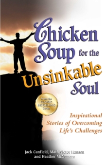 Image for Chicken soup for the unsinkable soul: 101 inspirational stories of overcoming life's challenges
