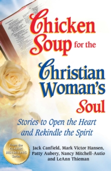Image for Chicken soup for the Christian woman's soul: stories to open the heart and rekindle the spirit