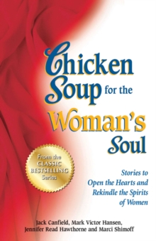 Image for Chicken Soup for the Woman's Soul: Stories to Open the Hearts and Rekindle the Spirits of Women