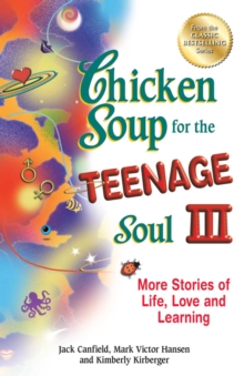 Image for Chicken soup for the teenage soul III: more stories of life, love, and learning