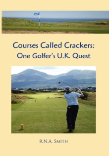 Image for Courses Called Crackers : One Golfer's U.K. Quest