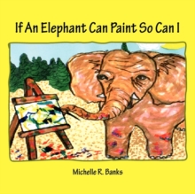 Image for If An Elephant Can Paint So Can I