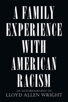 Image for Family Experience with American Racism: An Autobiography of Lloyd Allen Wright
