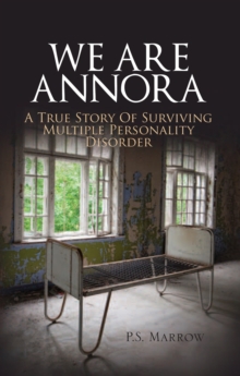 Image for We Are Annora: A True Story of Surviving Multiple Personality Disorder