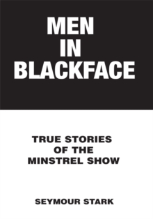 Image for Men in blackface: true stories of the minstrel show