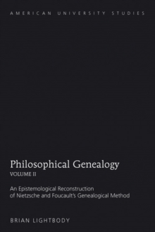 Image for Philosophical Genealogy- Volume II: An Epistemological Reconstruction of Nietzsche and Foucault's Genealogical Method