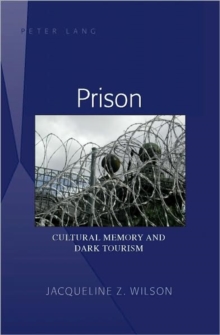 Image for Prison: Cultural Memory and Dark Tourism