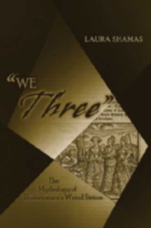 Image for "We three": the mythology of Shakespeare's weird sisters
