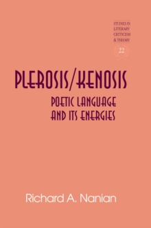 Image for Plerosis and kenosis: understanding poetic language and its energies