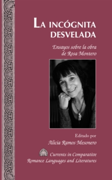 Image for La incâognita desvelada: ensayos sobre la obra de Rosa Montero