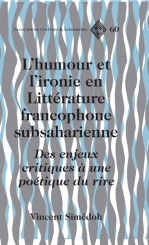 Image for L'humour et l'ironie en Literature francophone subsaharienne: des enjeux critiques a une poetique du rire