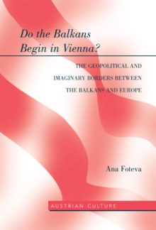 Image for Do the Balkans begin in Vienna?: the geopolitical and imaginary borders between the Balkans and Europe