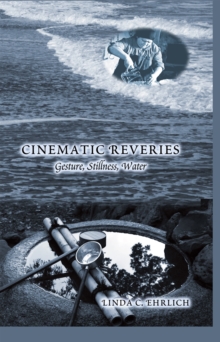 Image for Cinematic reveries: gestures, stillness, water