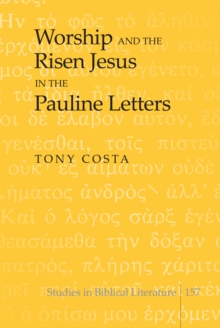 Image for Worship and the risen Jesus in the Pauline letters