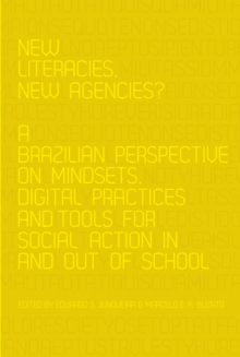 Image for New Literacies, New Agencies?: A Brazilian Perspective on Mindsets, Digital Practices and Tools for Social Action In and Out of School