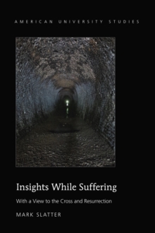 Image for Insights while suffering: with a view to the cross and resurrection