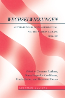 Image for WechselWirkungen: Austria-Hungary, Bosnia-Herzegovina, and the Western Balkans 1878-1918