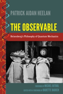 Image for The observable: Heisenberg's philosophy of quantum mechanics