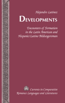 Image for Developments: encounters of formation in the Latin American and Hispanic/Latino bildungsroman