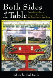 Image for Both sides of the table: autoethnographies of educators learning and teaching with/in [dis]ability