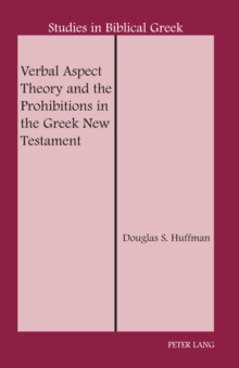 Image for Verbal aspect theory and the prohibitions in the Greek New Testament