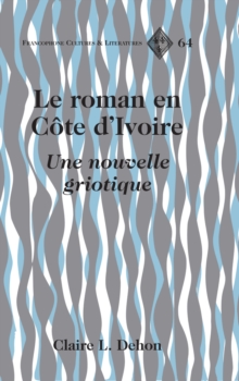 Image for Le roman en Cote d'Ivoire: une nouvelle griotique