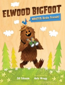 Image for Elwood Bigfoot  : wanted: birdie friends!