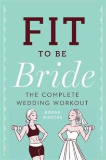 Image for Fit to be bride  : the complete wedding workout