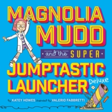 Image for Magnolia Mudd And The Super Jumptastic Launcher Deluxe
