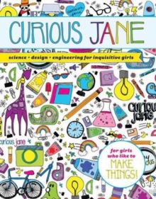 Image for Curious Jane : science + design + engineering for inquisitive girls