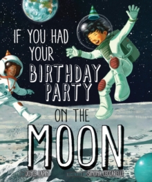 If You Had Your Birthday Party on the Moon
