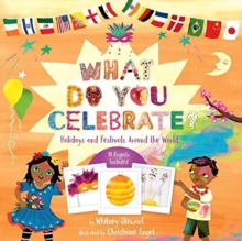 What Do You Celebrate?: Exploring the World Through Holidays