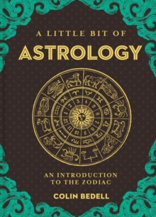 Little Bit of Astrology, A: An Introduction to the Zodiac