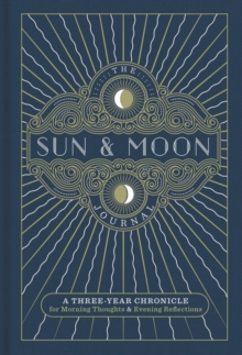 Image for The Sun & Moon Journal : A Three-Year Chronicle for Morning Thoughts & Evening Reflections