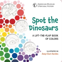 Spot the Dinosaurs: A Lift-the-Flap Book of Colors