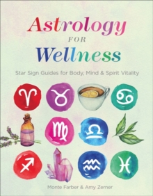 Astrology for Wellness: Star Sign Guides for Body, Mind & Spirit Vitality