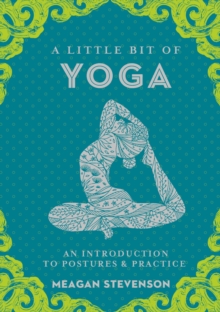 Image for A Little Bit of Yoga: An Introduction to Posture & Practice
