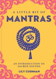 Little Bit of Mantras, A: An Introduction to Sacred Sounds