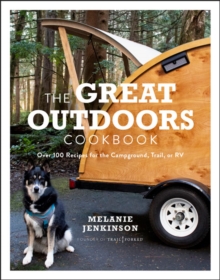 The Great Outdoors Cookbook: Over 100 Recipes for the  Campground, Trail, or RV