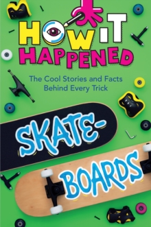 Image for How It Happened! Skateboards: The Cool Stories and Facts Behind Every Trick