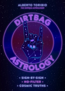 Dirtbag Astrology: Sign-by-Sign No-Filter Cosmic Truths