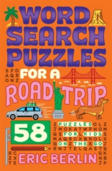 Word Search Puzzles for a Road Trip: 58 Puzzles for Kids on the Go