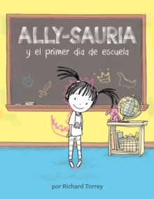 Ally-sauria y el primer dia de escuela (Spanish Edition)