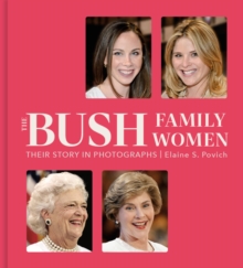 The Bush Family Women: Their Story in Photographs