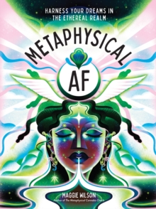 Image for Metaphysical AF: Harness Your Dreams in the Ethereal Realm